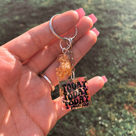 Today Is Your Day Keychain
